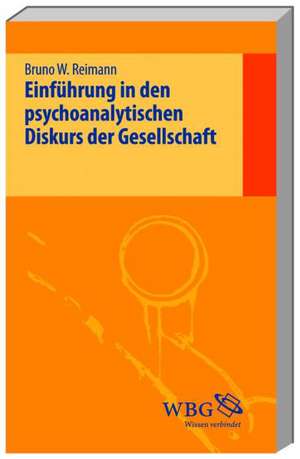 Einführung in den psychoanalytischen Diskurs der Gesellschaft de Bruno W. Reimann