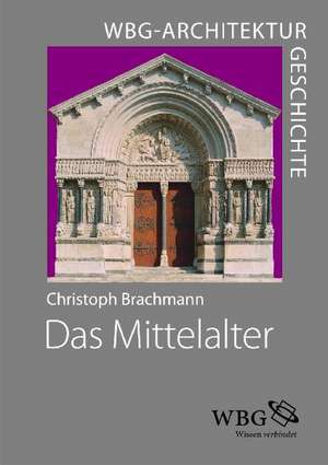 WBG Architekturgeschichte - Das Mittelalter (800-1500) de Christoph Brachmann