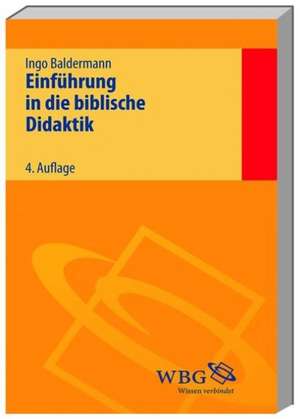 Einführung in die biblische Didaktik de Ingo Baldermann