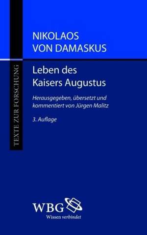 Nikolaos von Damaskus: Leben des Kaisers Augustus de Jürgen Malitz