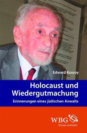 Holocaust und Wiedergutmachung de Edward Kossoy