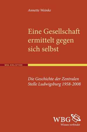 Eine Gesellschaft ermittelt gegen sich selbst de Annette Weinke