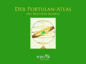 Der Portulan-Atlas des Battista Agnese de Ingrid Baumgärtner