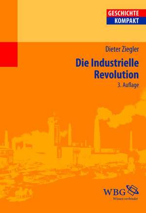 Die Industrielle Revolution de Dieter Ziegler