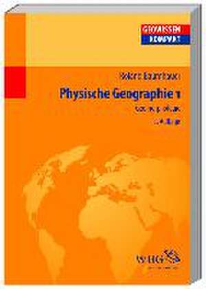 Physische Geographie 1 de Roland Baumhauer