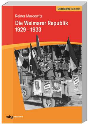 Die Weimarer Republik 1929-1933 de Reiner Marcowitz