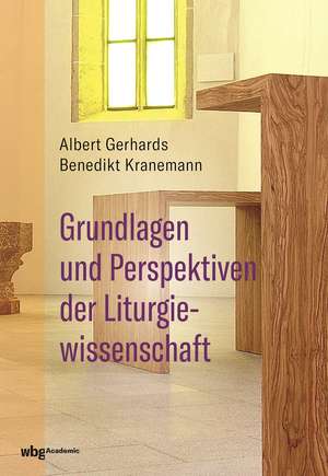 Grundlagen und Perspektiven der Liturgiewissenschaft de Albert Gerhards