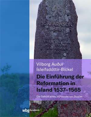 Die Einführung der Reformation in Island 1537 - 1565 de Vilborg Ìsleifsdóttir-Bickel