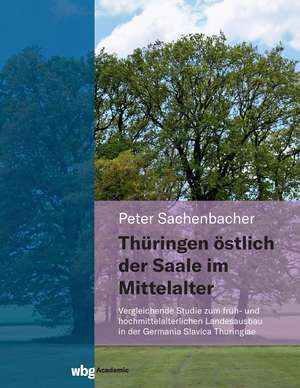 Thüringen östlich der Saale im Mittelalter de Peter Sachenbacher