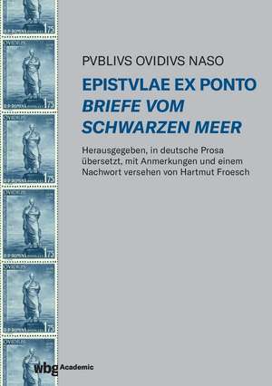 Epistulae ex Ponto - Briefe vom Schwarzen Meer de Ovid