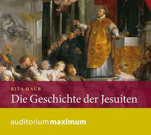 Die Geschichte der Jesuiten de Rita Haub