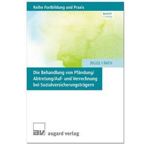 Die Behandlung von Pfändung/Abtretung/Auf- und Verrechnung bei Sozialversicherungsträgern de Gerd Bigge