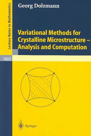 Variational Methods for Crystalline Microstructure - Analysis and Computation de Georg Dolzmann