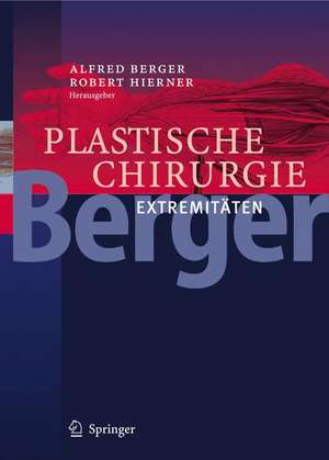 Plastische Chirurgie: Band IV: Extremitäten de Alfred Berger