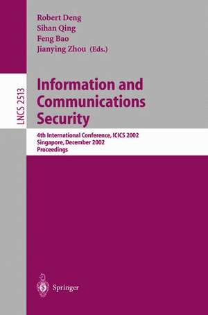 Information and Communications Security: 4th International Conference, ICICS 2002, Singapore, December 9-12, 2002, Proceedings de Robert H. Deng