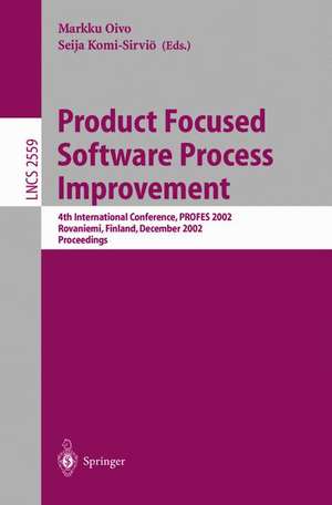 Product Focused Software Process Improvement: 4th International Conference, PROFES 2002 Rovaniemi, Finland, December 9-11, 2002, Proceedings de Markku Oivo