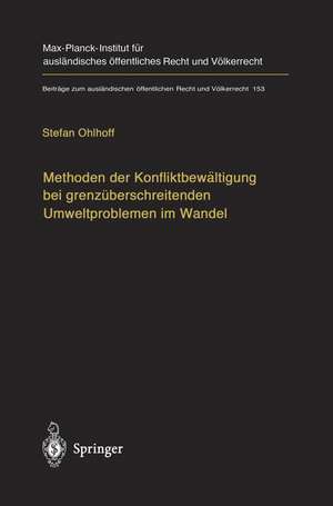 Methoden der Konfliktbewältigung bei grenzüberschreitenden Umweltproblemen im Wandel: Überwindung der Grenzen herkömmlicher Streitbeilegung durch systeminterne Flexibilität und systemexterne Innovation Settlement of International Environmental Disputes. The Case for Reform and Innovation de Stefan Ohlhoff