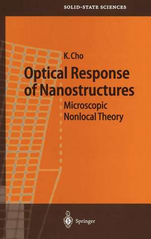 Optical Response of Nanostructures: Microscopic Nonlocal Theory de Kikuo Cho