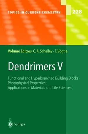 Dendrimers V: Functional and Hyperbranched Building Blocks, Photophysical Properties, Applications in Materials and Life Sciences de Christoph A. Schalley