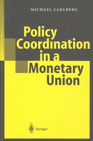 Policy Coordination in a Monetary Union de Michael Carlberg