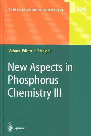 New Aspects in Phosphorus Chemistry III de Jean-Pierre Majoral