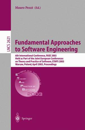 Fundamental Approaches to Software Engineering: 6th International Conference, FASE 2003, Held as Part of the Joint European Conferences on Theory and Practice of Software, ETAPS 2003, Warsaw, Poland, April 7-11, 2003, Proceedings de Mauro Pezzè