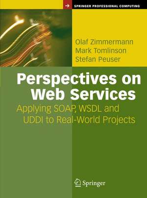 Perspectives on Web Services: Applying SOAP, WSDL and UDDI to Real-World Projects de Olaf Zimmermann