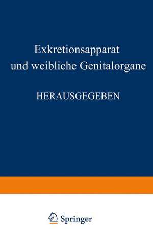 Harn- und Geschlechtsapparat: Erster Teil, Exkretionsapparat und Weibliche Genitalorgane de W. v. Möllendorff