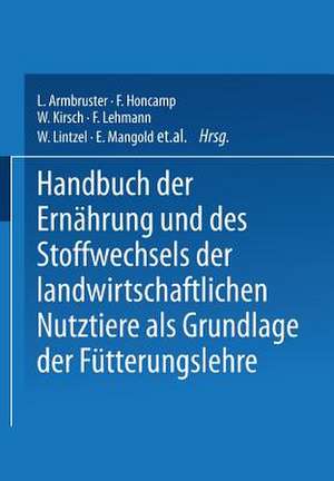 Handbuch der Ernährung und des Stoffwechsels der Landwirtschaftlichen Nutztiere als Grundlagen der Fütterungslehre: Stoffwechsel der Landwirtschaftlichen Nutztiere einschliesslich der Ernährung und des Stoffwechsels der Fische und Bienen Dritter Band de E. Mangold