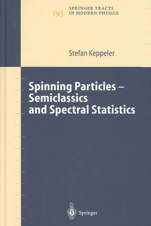 Spinning Particles-Semiclassics and Spectral Statistics de Stefan Keppeler