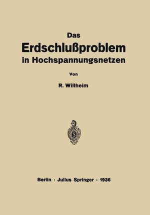 Das Erdschlußproblem in Hochspannungsnetzen de R. Willheim