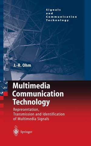 Multimedia Communication Technology: Representation,Transmission and Identification of Multimedia Signals de Jens Ohm