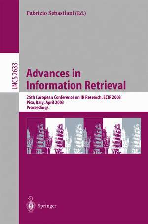 Advances in Information Retrieval: 25th European Conference on IR Research, ECIR 2003, Pisa, Italy, April 14-16, 2003, Proceedings de Fabrizio Sebastiani