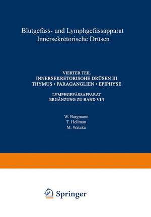 Blutgefäss- und Lymphgefässapparat Innersekretorische Drüsen: Vierter Teil Innersekretorische Drüsen III Thymus · Paraganglien · Epiphyse de W. Bargmann