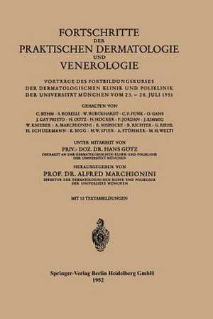 Fortschritte der Praktischen Dermatologie und Venerologie: Vorträge des Fortbildungskurses der Dermatologischen Klinik und Poliklinik der Universität München vom 23. – 28. Juli 1951 de Hans Götz