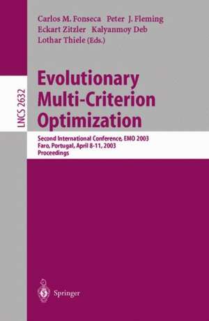 Evolutionary Multi-Criterion Optimization: Second International Conference, EMO 2003, Faro, Portugal, April 8-11, 2003, Proceedings de Carlos M. Fonseca