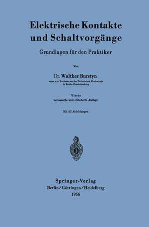 Elektrische Kontakte und Schaltvorgänge: Grundlagen für den Praktiker de Walther Burstyn