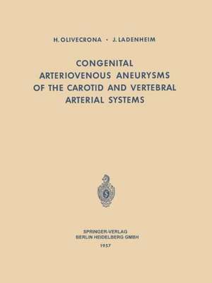 Congenital Arteriovenous Aneurysms of the Carotid and Vertebral Arterial Systems de H. Olivecrona