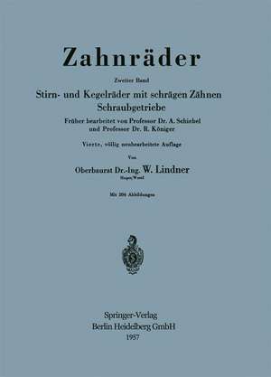 Zahnräder: Zweiter Band: Stirn- und Kegelräder mit schrägen Zähnen Schraubgetriebe de A. Schiebel