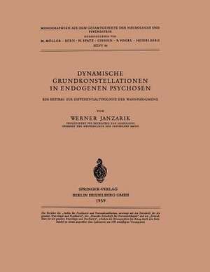 Dynamische Grundkonstellationen in Endogenen Psychosen: Ein Beitrag zur Differentialtypologie der Wahnphänomene de W. Janzarik