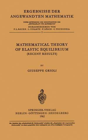 Mathematical Theory of Elastic Equilibrium: Recent Results de Giuseppe Grioli