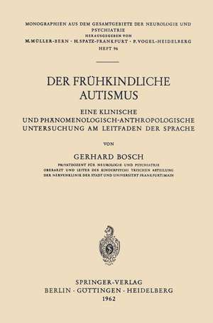 Der Frühkindliche Autismus: Eine Klinische und Phänomenologisch-Anthropologische Untersuchung am Leitfaden der Sprache de Gerhard Bosch