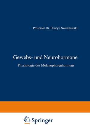 Gewebs- und Neurohormone: Physiologie des Melanophorenhormons de Henryk Nowakowski