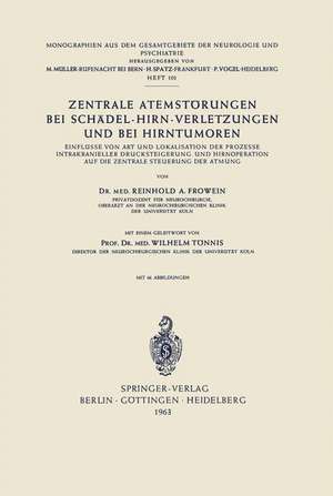 Zentrale Atemstörungen bei Schädel-Hirn-Verletzungen und bei Hirntumoren: Einflüsse von Art und Lokalisation der Prozesse Intrakranieller Drucksteigerung und Hirnoperation auf die Zentrale Steuerung der Atmung de R. a. Frowein