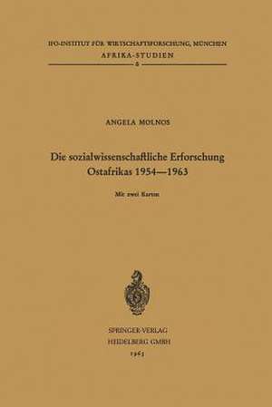 Die sozialwissenschaftliche Erforschung Ostafrikas 1954–1963: Kenya, Tanganyika/Sansibar, Uganda de Angela Molnos