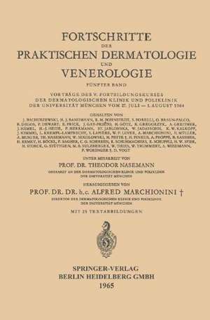 Fortschritte der Praktischen Dermatologie und Venerologie: Vorträge des V. Fortbildungskurses der Dermatologischen Klinik und Poliklinik der Universität München vom 27. Juli – 1. August 1964 de T. Nasemann