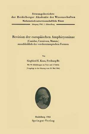 Revision der europäischen Amphicyoninae: (Canidae, Carnivora, Mamm.) ausschlie?lich der voroberstampischen Formen de Sigfried Ernst Kuss