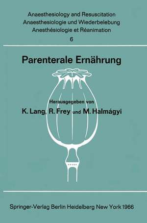 Parenterale Ernährung: Bericht über das Symposion des Physiologisch-Chemischen Instituts und des Instituts für Anaesthesiologie der Johannes Gutenberg-Universität am 30. und 31. Oktober 1964 in Mainz de Konrad Lang