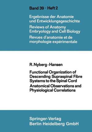 Functional Organization of Descending Supraspinal Fibre Systems to the Spinal Cord: Anatomical Observations and Physiological Correlations de R. Nyberg-Hansen