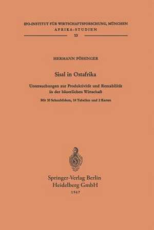 Sisal in Ostafrika: Untersuchungen zur Produktivität und Rentabilität in der bäuerlichen Wirtschaft de H. Pössinger